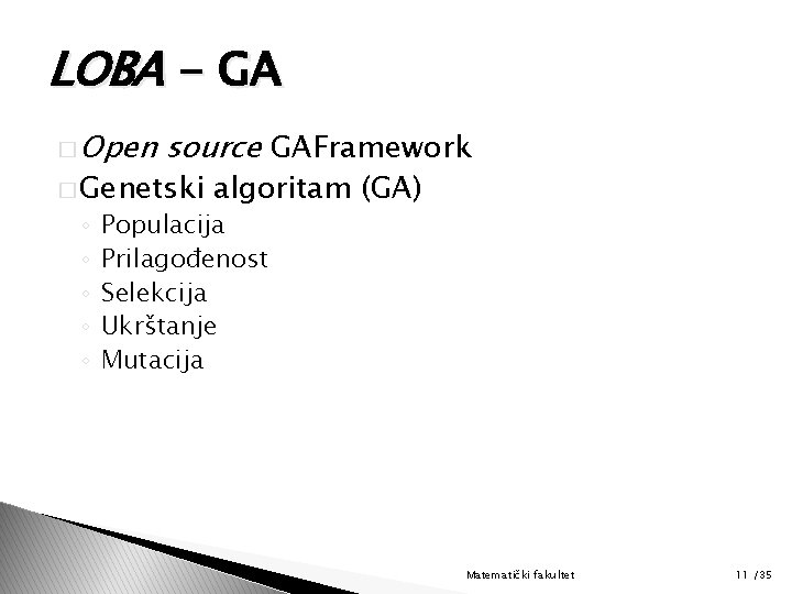 LOBA - GA � Open source GAFramework � Genetski ◦ ◦ ◦ algoritam (GA)