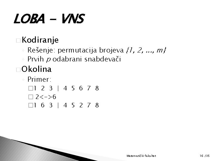 LOBA - VNS � Kodiranje ◦ Rešenje: permutacija brojeva {1, 2, . . .
