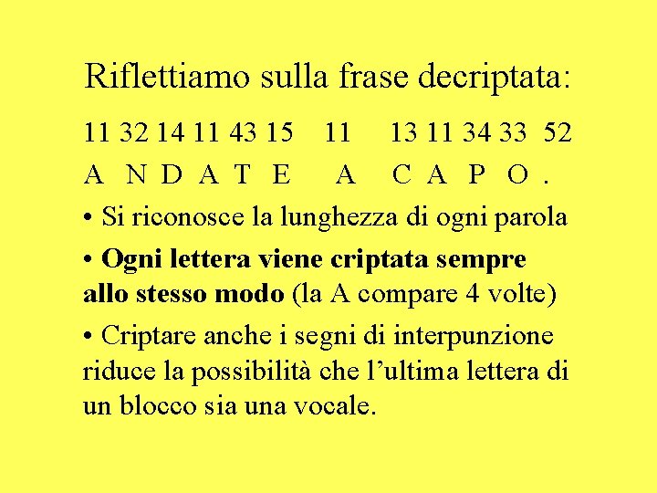 Riflettiamo sulla frase decriptata: 11 32 14 11 43 15 11 13 11 34
