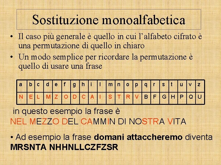 Sostituzione monoalfabetica • Il caso più generale è quello in cui l’alfabeto cifrato è