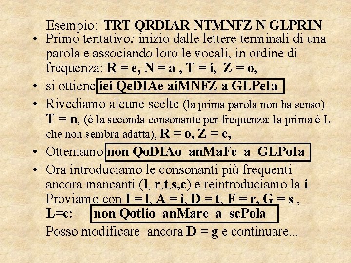  • • • Esempio: TRT QRDIAR NTMNFZ N GLPRIN Primo tentativo: inizio dalle