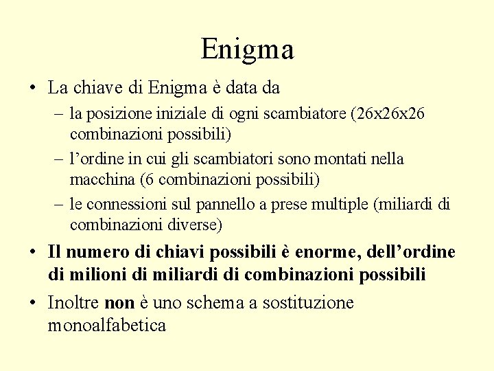 Enigma • La chiave di Enigma è data da – la posizione iniziale di