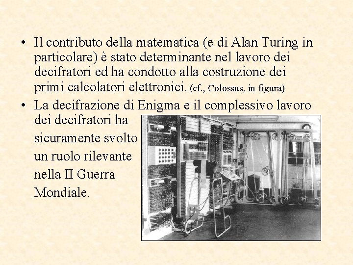  • Il contributo della matematica (e di Alan Turing in particolare) è stato