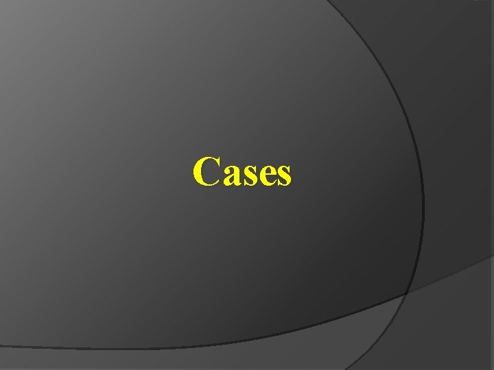 Cases 