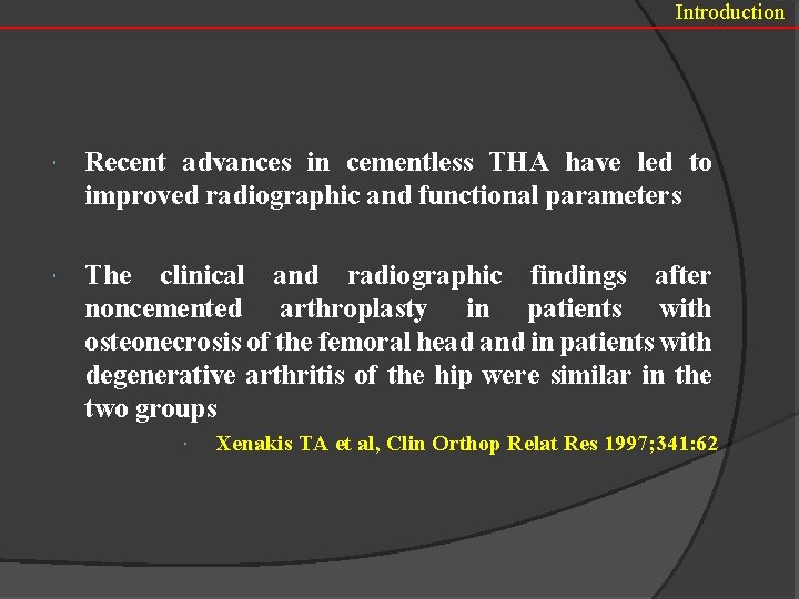 Introduction Recent advances in cementless THA have led to improved radiographic and functional parameters