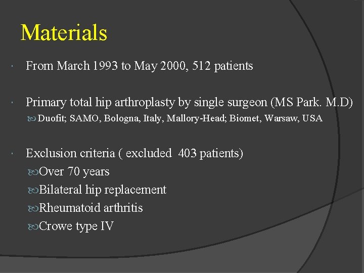 Materials From March 1993 to May 2000, 512 patients Primary total hip arthroplasty by