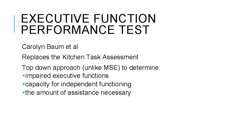 EXECUTIVE FUNCTION PERFORMANCE TEST Carolyn Baum et al Replaces the Kitchen Task Assessment Top
