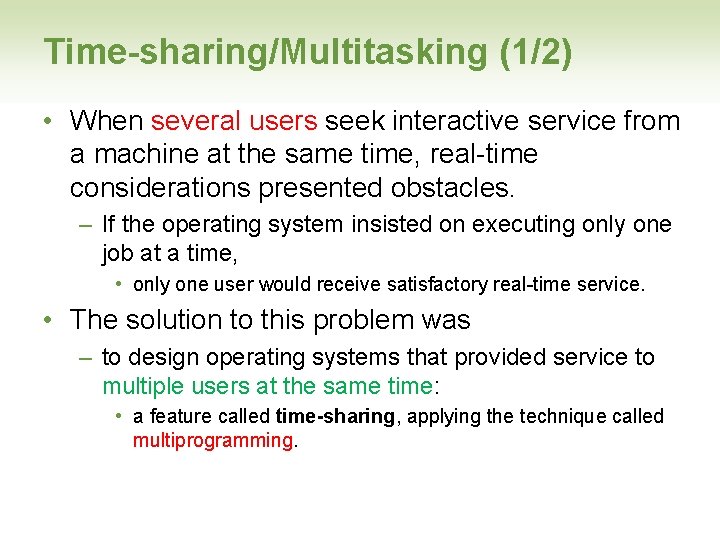 Time-sharing/Multitasking (1/2) • When several users seek interactive service from a machine at the