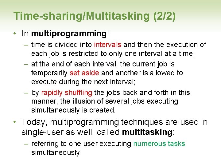 Time-sharing/Multitasking (2/2) • In multiprogramming: – time is divided into intervals and then the