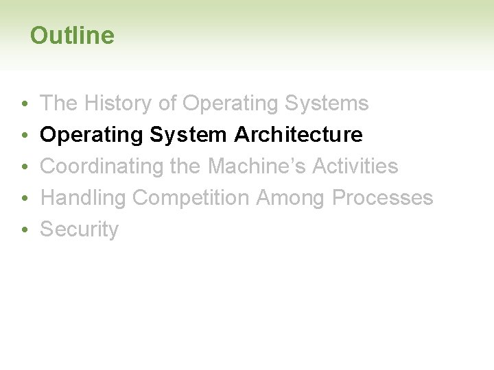 Outline • • • The History of Operating Systems Operating System Architecture Coordinating the
