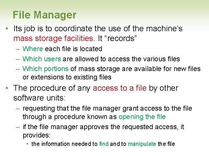 File Manager • Its job is to coordinate the use of the machine’s mass