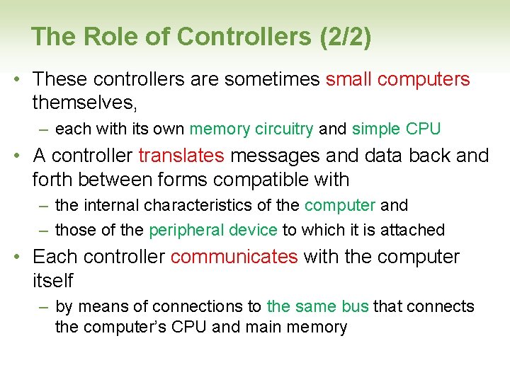 The Role of Controllers (2/2) • These controllers are sometimes small computers themselves, –