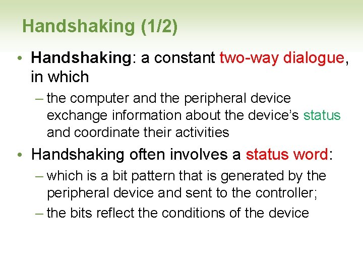 Handshaking (1/2) • Handshaking: a constant two-way dialogue, in which – the computer and