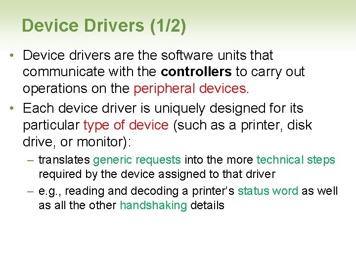 Device Drivers (1/2) • Device drivers are the software units that communicate with the