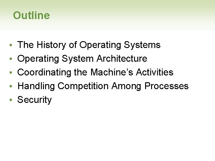 Outline • • • The History of Operating Systems Operating System Architecture Coordinating the