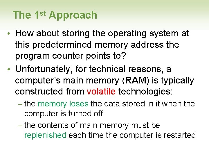The 1 st Approach • How about storing the operating system at this predetermined