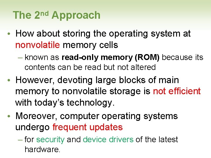 The 2 nd Approach • How about storing the operating system at nonvolatile memory