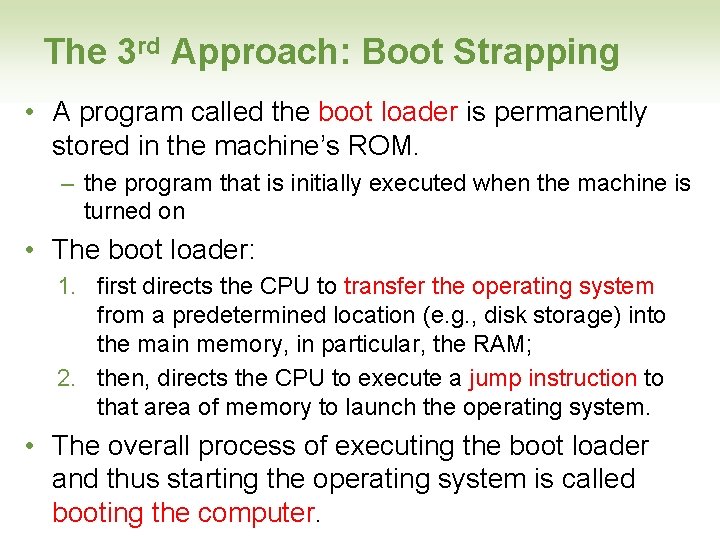 The 3 rd Approach: Boot Strapping • A program called the boot loader is