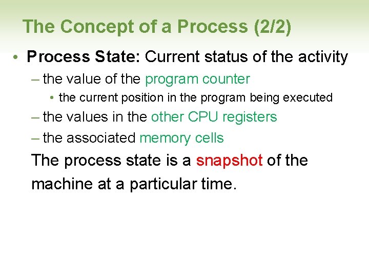 The Concept of a Process (2/2) • Process State: Current status of the activity