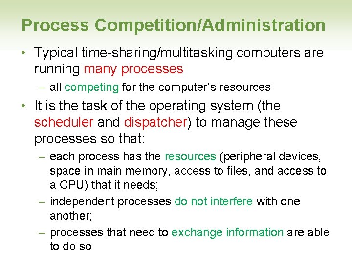 Process Competition/Administration • Typical time-sharing/multitasking computers are running many processes – all competing for