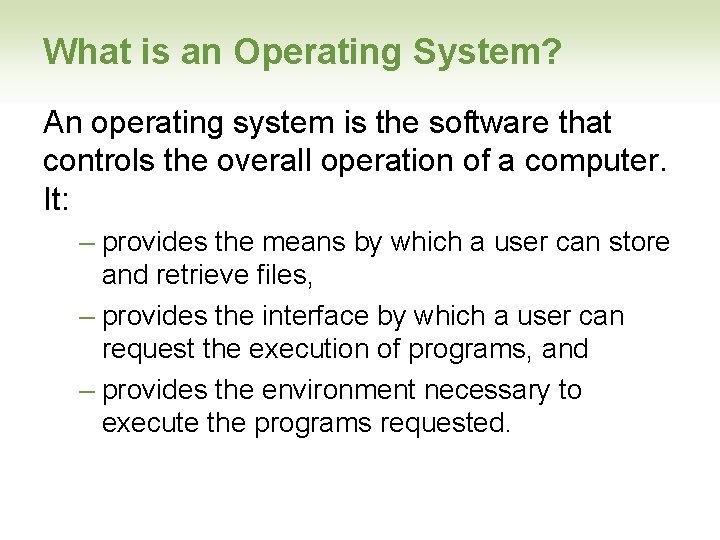What is an Operating System? An operating system is the software that controls the