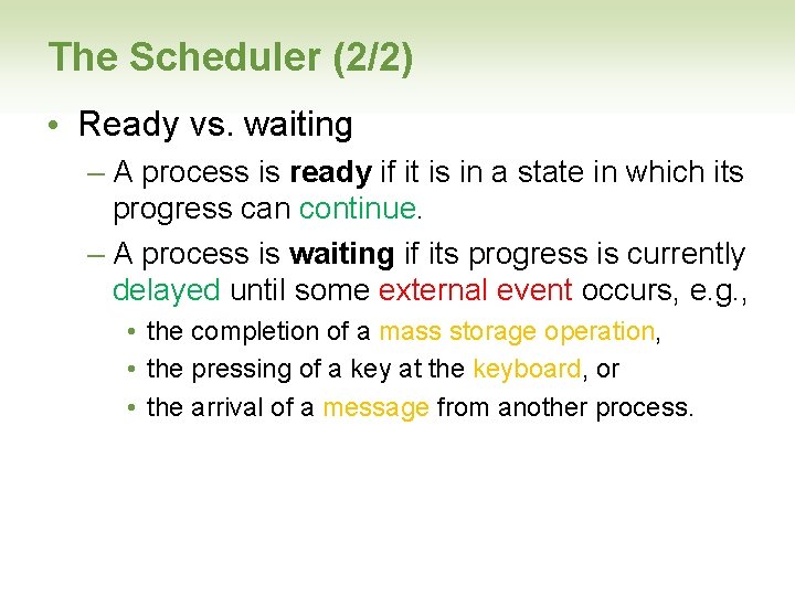 The Scheduler (2/2) • Ready vs. waiting – A process is ready if it