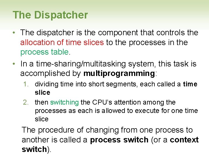 The Dispatcher • The dispatcher is the component that controls the allocation of time