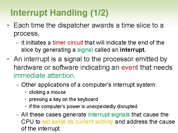 Interrupt Handling (1/2) • Each time the dispatcher awards a time slice to a