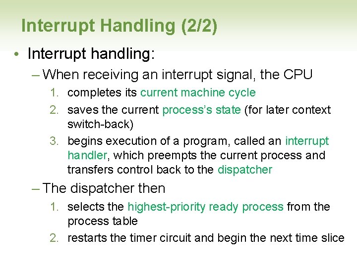 Interrupt Handling (2/2) • Interrupt handling: – When receiving an interrupt signal, the CPU