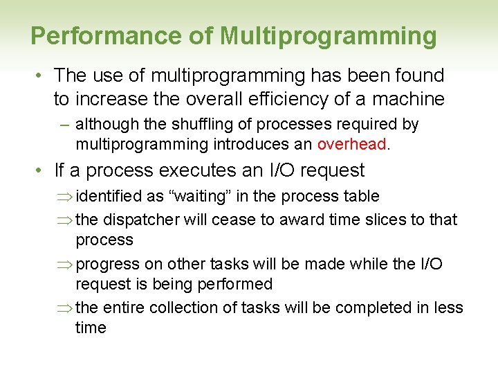 Performance of Multiprogramming • The use of multiprogramming has been found to increase the