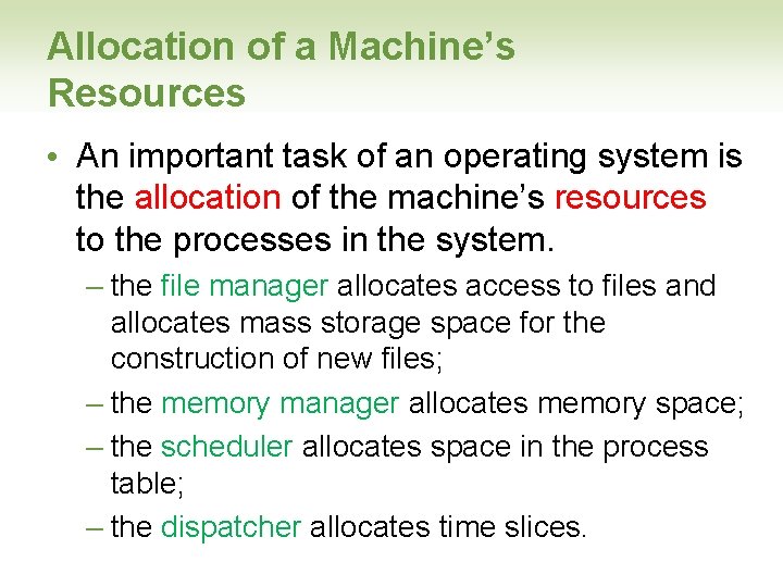 Allocation of a Machine’s Resources • An important task of an operating system is