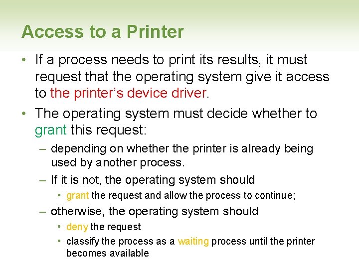 Access to a Printer • If a process needs to print its results, it