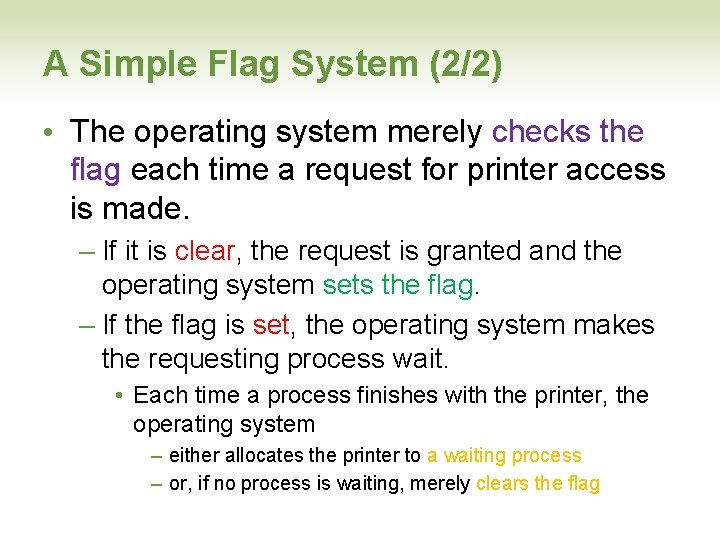A Simple Flag System (2/2) • The operating system merely checks the flag each