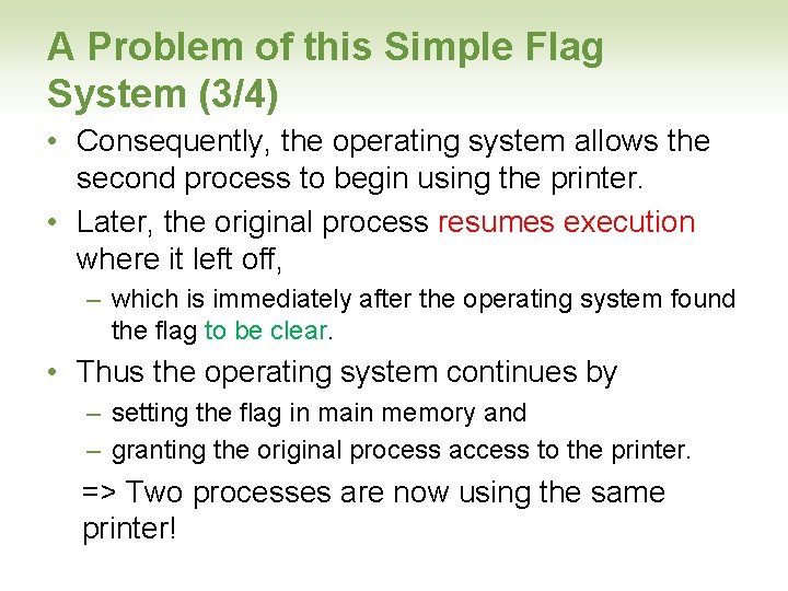 A Problem of this Simple Flag System (3/4) • Consequently, the operating system allows