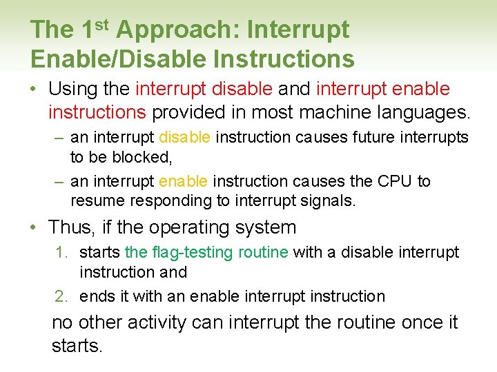 The 1 st Approach: Interrupt Enable/Disable Instructions • Using the interrupt disable and interrupt