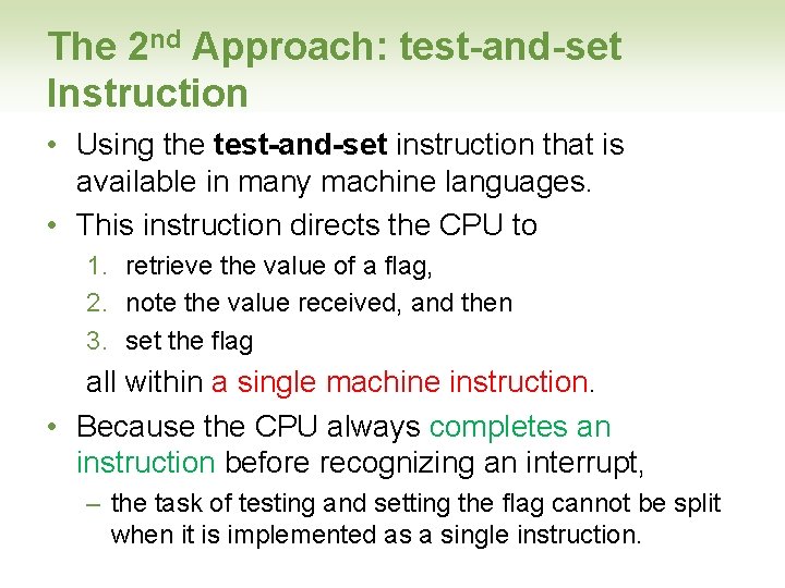 The 2 nd Approach: test-and-set Instruction • Using the test-and-set instruction that is available