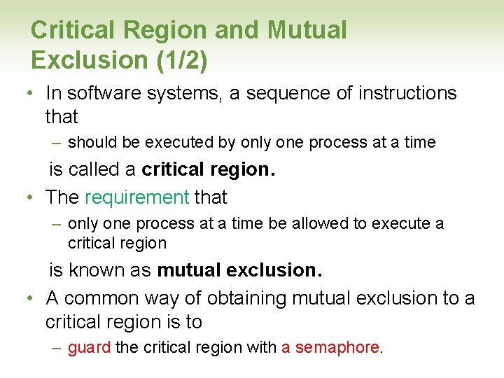 Critical Region and Mutual Exclusion (1/2) • In software systems, a sequence of instructions