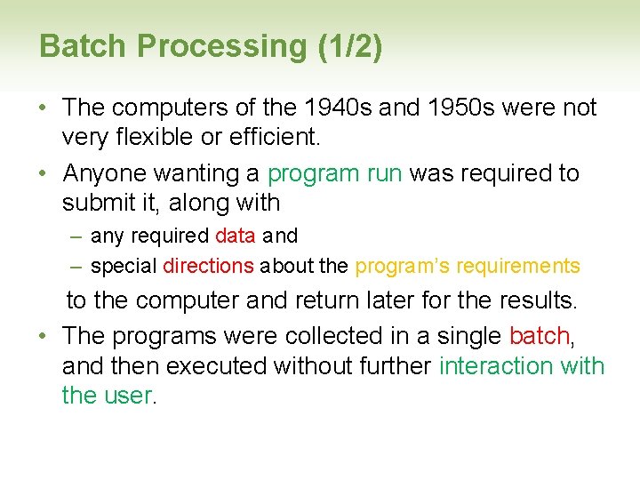 Batch Processing (1/2) • The computers of the 1940 s and 1950 s were