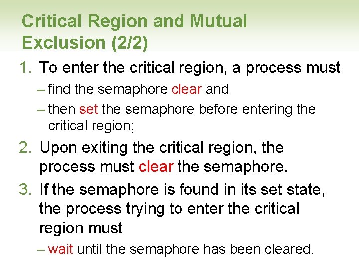 Critical Region and Mutual Exclusion (2/2) 1. To enter the critical region, a process