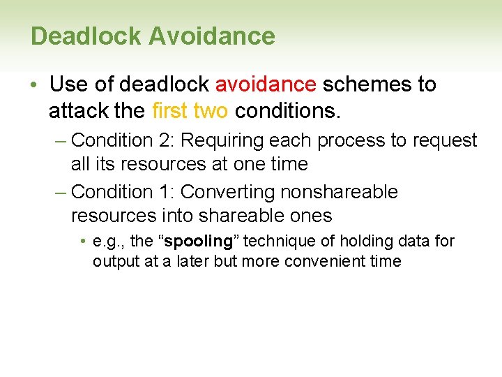 Deadlock Avoidance • Use of deadlock avoidance schemes to attack the first two conditions.