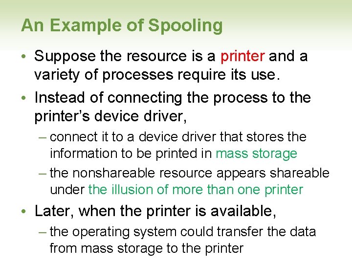 An Example of Spooling • Suppose the resource is a printer and a variety