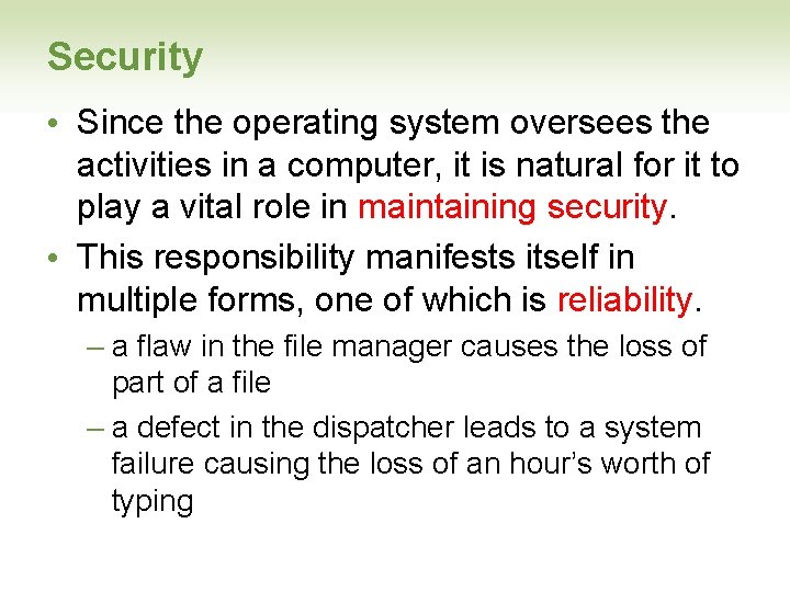 Security • Since the operating system oversees the activities in a computer, it is