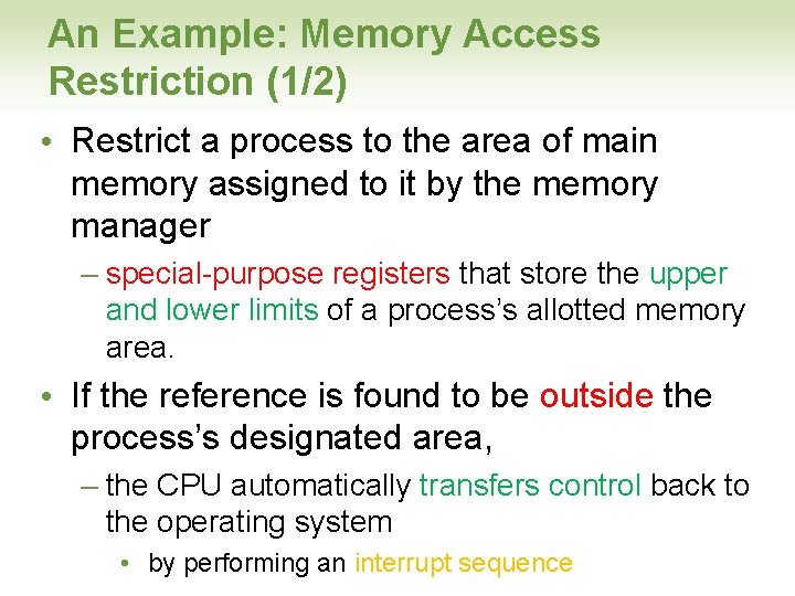 An Example: Memory Access Restriction (1/2) • Restrict a process to the area of