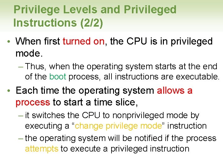 Privilege Levels and Privileged Instructions (2/2) • When first turned on, the CPU is