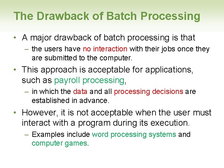 The Drawback of Batch Processing • A major drawback of batch processing is that