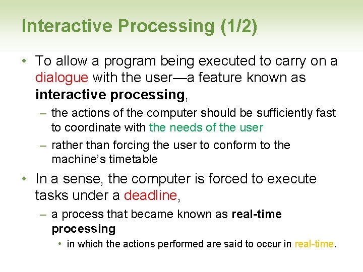 Interactive Processing (1/2) • To allow a program being executed to carry on a