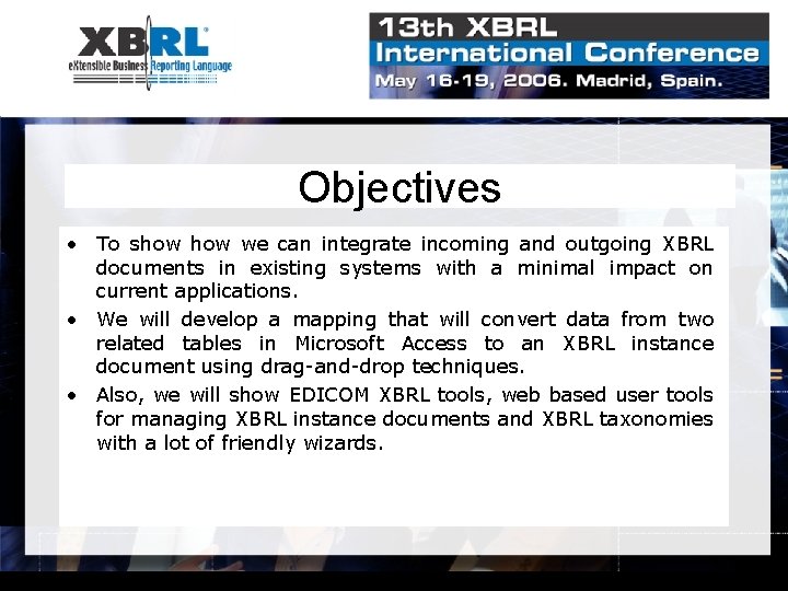 Objectives • To show we can integrate incoming and outgoing XBRL documents in existing