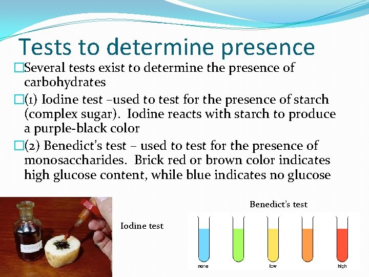 Tests to determine presence �Several tests exist to determine the presence of carbohydrates �(1)