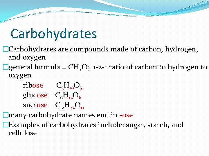 Carbohydrates �Carbohydrates are compounds made of carbon, hydrogen, and oxygen �general formula = CH