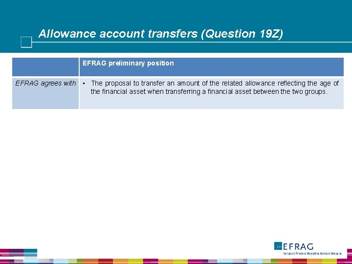 Allowance account transfers (Question 19 Z) EFRAG preliminary position EFRAG agrees with • The